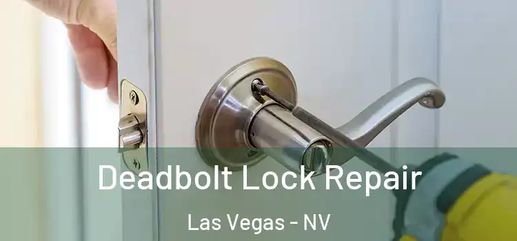 Deadbolt Lock Repair Las Vegas - NV