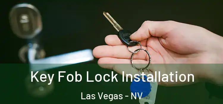 Key Fob Lock Installation Las Vegas - NV